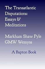 The Transatlantic Disputations: Essays and Meditations