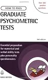 How to Pass Graduate Psychometric Tests: Essential Preparation for Numerical and Verbal Ability Tests Plus Personality Questionnaires