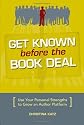 Get Known Before The Book Deal: Use Your Personal Strengths To Grow An Author Platform