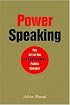 Power Speaking: The Art of the Exceptional Public Speaker
