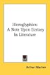Hieroglyphics: A Note Upon Ecstasy in Literature