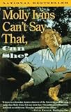 Molly Ivins Can't Say That Can She?