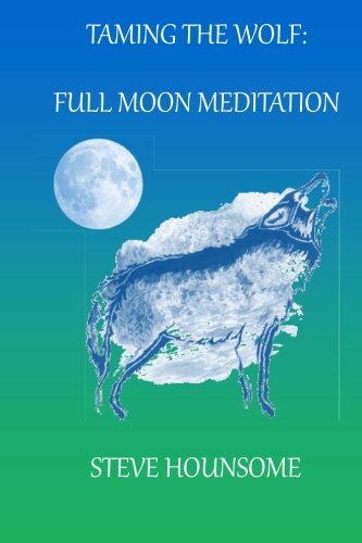 Taming the Wolf - Full Moon Meditations