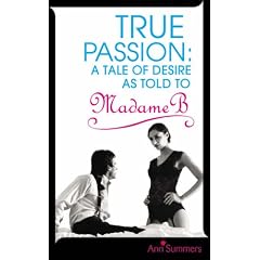 True Passion: A Tale of Desire as Told by Madame B