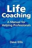 41tTwRKgORL. SL160  Life Coaching: A Manual for Helping Pros