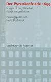 Der Pyren&auml;enfriede 1659: Vorgeschichte, Widerhall, Rezeptionsgeschichte (Veroffentlichungen Des Instituts Fur Europaische Geschichte) - Heinz Duchhardt