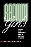 Radium Girls: Women and Industrial Health Reform, 1910-1935