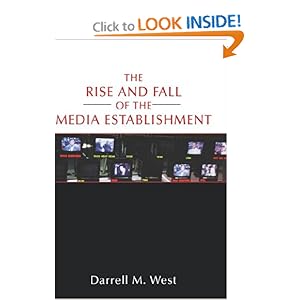 The Rise and Fall of the Media Establishment Darrell M. West