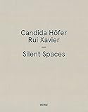 Candida Höfer, Rui Xavier : Silent spaces