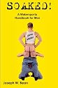 Soaked! The Watersports Handbook for Men (A Boner Book)