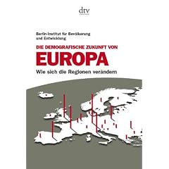 Die demografische Zukunft von Europa: Wie sich die Regionen ver�ndern Von Steffen Kr�hnert, Iris Ho�mann und Reiner Klingholz