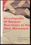 Encyclopedia of German Resistance to the Nazi Movement