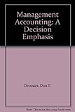 Management accounting : a decision emphasis