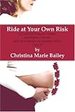 Ride at Your Own Risk:: A Guide for Pregnant Women with Bipolar Disorder and Their Families by Someone Who's Done It