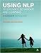 Using NLP to Enhance Behaviour and Learning: A Handbook for Teachers
