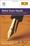 Better Exam Results, Second Edition: A Guide for Business and Accounting Students (CIMA Exam Support Books)