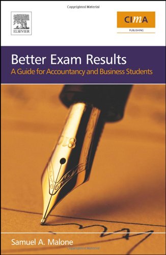 Better Exam Results, Second Edition: A Guide for Business and Accounting Students (CIMA Exam Support Books)