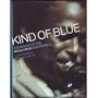 Kind Of Blue: The Making Of The Miles Davis Masterpiece