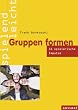 Gruppen formen: 55 Spiele f�r Gruppenprozesse