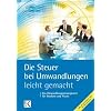 Die Steuer bei Umwandlungen- leicht gemacht: Das Umwandlungssteuergesetz f�r Studium und Praxis