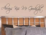 Always Kiss Me 11x45 vinyl wall lettering words art sticky home decor phrases quotes