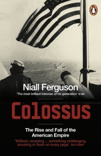 Colossus: The Rise and Fall of the American Empire by Ferguson, Niall New Edition (2009)