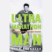 Ultramarathon Man: Confession of an All-Night Runner | [Dean Karnazes]