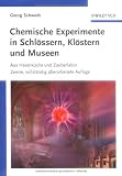 Produkt-Bild: Chemische Experimente in Schl&ouml;ssern, Kl&ouml;stern und Museen: Aus Hexenk&uuml;che und Zauberlabor