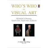 Who's Who in Visual Art: 100 Artists in Painting, Graphic Arts, Digital Arts, Sculpturevon "Ulrich Goette Himmelblau"