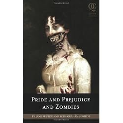 Pride and Prejudice and Zombies: The Classic Regency Romance - Now with Ultraviolent Zombie Mayhem!