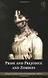 Pride and Prejudice and Zombies: The Classic Regency Romance - Now with Ultraviolent Zombie Mayhem!
