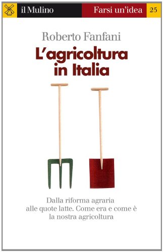 L'agricoltura in Italia (Farsi un'idea) (Italian Edition)