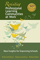 Revisiting Professional Learning Communities at Work: New Insights for Improving Schools