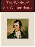 The Works of Sir Walter Scott (31 books) [Illustrated]