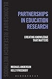 Partnerships in education research : creating knowledge that matters