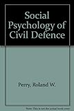 The social psychology of civil defense