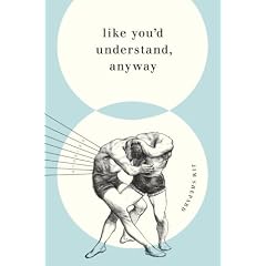 Like You'd Understand, Anyway: Stories