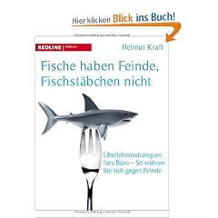 Fische haben Feinde, Fischst�bchen nicht. �berlegensstrategien f�rs B�ro - So wehren Sie sich gegen Feinde