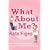 What About Me?: The Diaries and E-mails of a Menopausal Mother and Her Teenage Daughter