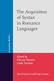 The Acquisition of Syntax in Romance Languages (Language Acquisition and Language Disorders)
