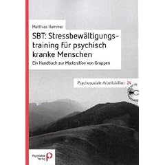 SBT: Stressbew�ltigungstraining f�r psychisch kranke Menschen: Ein Handbuch zur Moderation von Gruppen