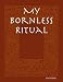 My Bornless Ritual