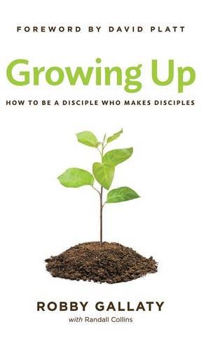 Download Growing Up: How to Be a Disciple Who Makes Disciples Download Growing Up: How to Be a Disciple Who Makes Disciples