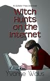 Witch Hunts on the Internet