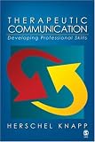 Therapeutic Communication
 Developing Professional Skills,
Herschel Knapp