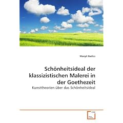 Sch�nheitsideal der klassizistischen Malerei in der Goethezeit: Kunsttheorien �ber das Sch�nheitsideal