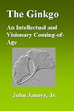 Amazon / The Protistan Press, Lincoln, NE (John Janovy, Jr.): The Ginkgo: An Intellectual and Visionary Coming-of-Age (Jr. John Janovy)