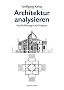 Architektur analysieren: Eine Einf�hrung in acht Kapiteln