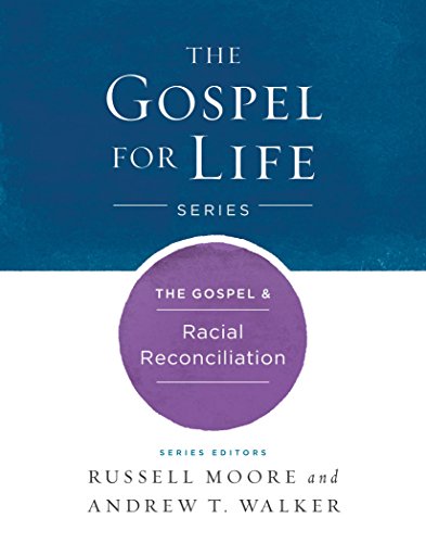 The Gospel & Racial Reconciliation (Gospel For Life)