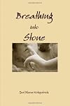Breathing into Stone